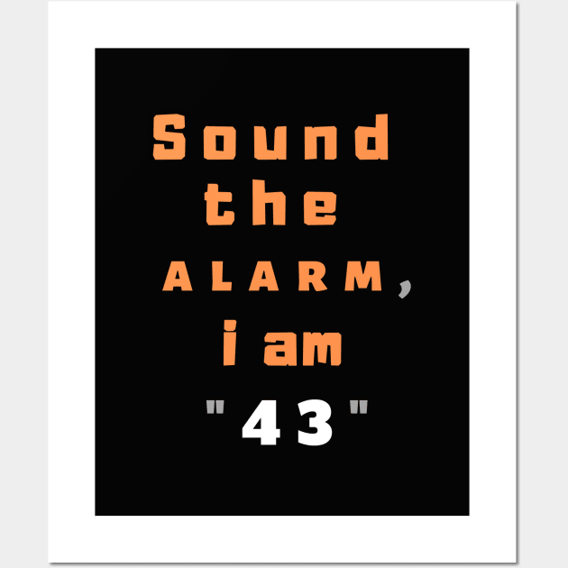 Sound the alarm, i am "43" Wall Art by Boga